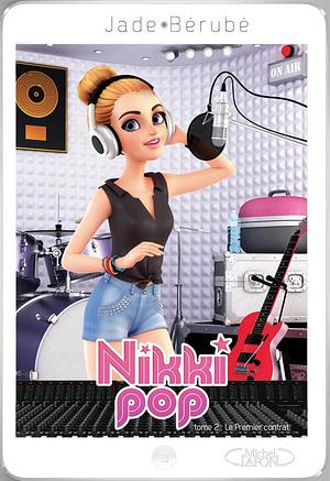 Nikki pop 2 : Le premier contrat by Jade Bérubé