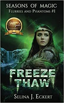 Freeze Thaw: Flurries & Phantoms by Selina J. Eckert