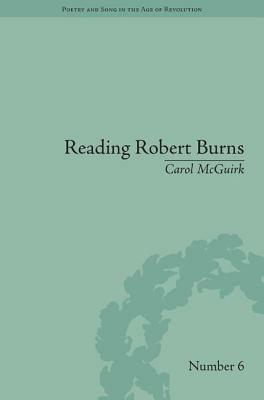 Reading Robert Burns: Texts, Contexts, Transformations by Carol McGuirk