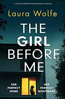 The Girl Before Me by Laura Wolfe