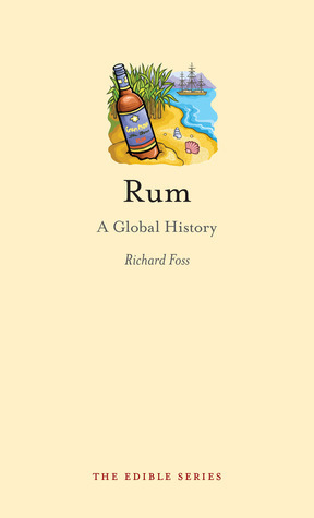 Rum: A Global History by Richard Foss