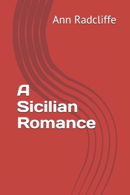 A Sicilian Romance by Ann Radcliffe