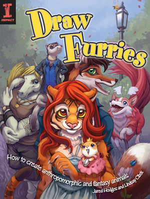Draw Furries: How to Create Anthropomorphic and Fantasy Animals by Lindsay Cibos-Hodges, Jared Hodges