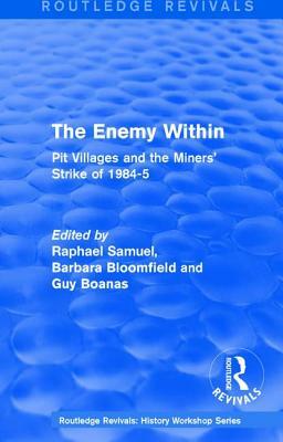 Routledge Revivals: The Enemy Within (1986): Pit Villages and the Miners' Strike of 1984-5 by 