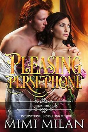 Pleasing Persephone (Intimate Immortals Book 1) by Mimi Milan