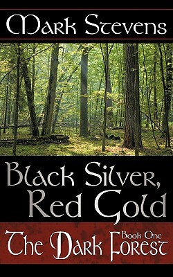 Black Silver, Red Gold: The Dark Forest by Mark Stevens