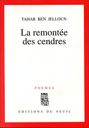 La remontée des cendres: poème; Suivi de Non identifiés by Tahar Ben Jelloun