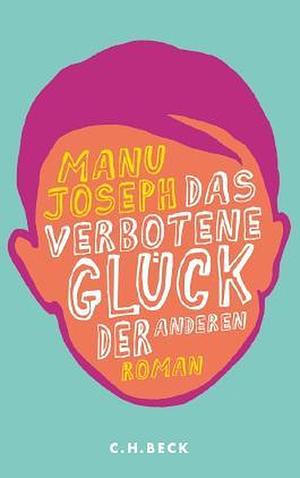 Das verbotene Glück der anderen by Manu Joseph