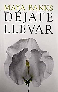 Déjate llevar by Maya Banks, Maya Banks