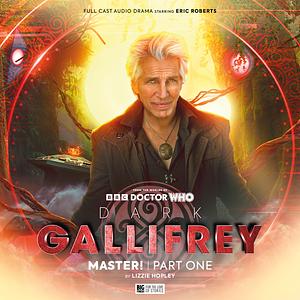 Dark Gallifrey: Master! Part 1 by Lizzie Hopley
