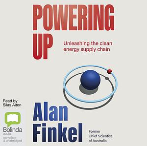 Powering Up: Unleashing the Clean Energy Supply Chain by Alan Finkel