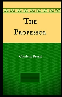 The Professor Illustrated by Charlotte Brontë