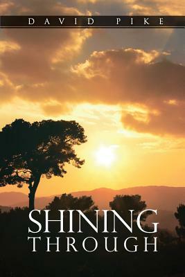 Shining Through: Defeating the Enemy One Soul at a Time by David Pike