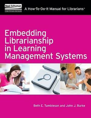 Embedding Librarianship in Learning Management Systems by John J. Burke, Beth E. Tumbleson