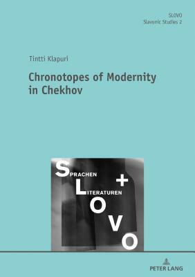 Chronotopes of Modernity in Chekhov by Tintti Klapuri