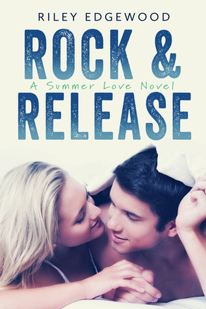 Rock & Release by Riley Edgewood