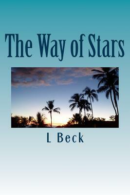 The Way of Stars: A Romance of Reincarnation by L. Adams Beck