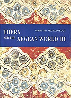 Thera & the Aegean World Vol. 1: Archaeology by D.A. Hardy, Jannis A. Sakellarakis, Christos Doumas