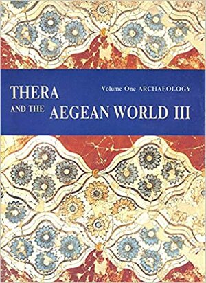 Thera & the Aegean World Vol. 1: Archaeology by Christos Doumas, Jannis A. Sakellarakis, D.A. Hardy