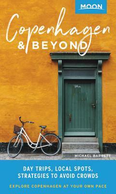 Moon Copenhagen & Beyond: Day Trips, Local Spots, Strategies to Avoid Crowds by Michael Barrett