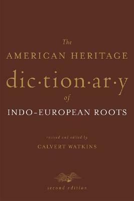 The American Heritage Dictionary of Indo-European Roots by Calvert Watkins