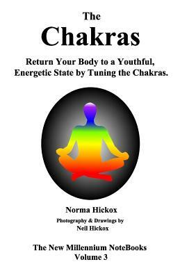 The Chakras - A Closer Look at Our Energy Centers: Twelve Levels of Tuning for Each Chakra by Norma Hickox
