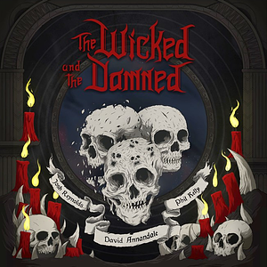 The Wicked and the Damned by Joshua Reynolds, David Annandale, Phil Kelly