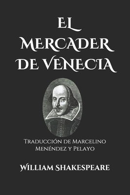 El Mercader de Venecia: Traducción de Marcelino Menéndez y Pelayo by William Shakespeare