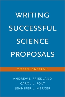 Writing Successful Science Proposals by Jennifer L. Mercer, Andrew J. Friedland, Carol L. Folt