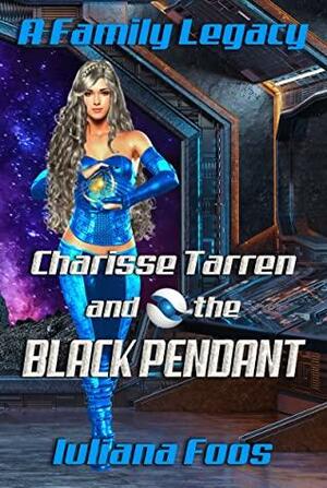 Charisse Tarren and the Black Pendant by Iuliana Foos