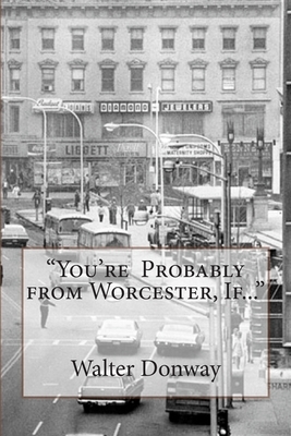 "Your Probably from Worcester, If..." by Walter Donway