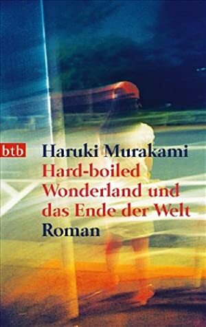 Hard-boiled Wonderland und das Ende der Welt by Annelie Ortmanns, Haruki Murakami