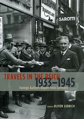 Travels in the Reich, 1933-1945: Foreign Authors Report from Germany by Oliver Lubrich, Kenneth J. Northcott, Krouk Dean, Sonia Wichmann