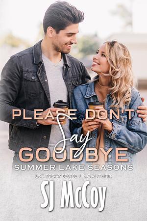 Please Don't Say Goodbye by SJ McCoy