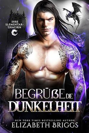 Begrüße Die Dunkelheit by Elizabeth Briggs, Elizabeth Briggs