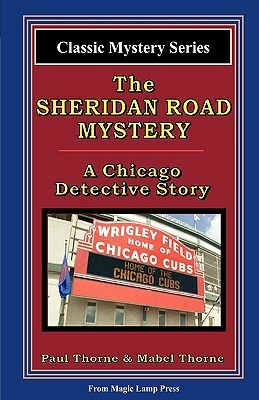 The Sheridan Road Mystery: A Chicago Detective Story by Paul Thorne
