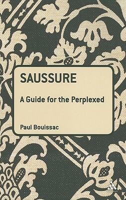 Saussure: A Guide for the Perplexed by Paul Bouissac