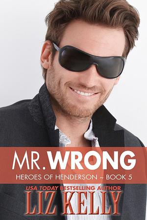 Mr. Wrong by Liz Kelly, Liz Kelly