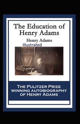 The Education of Henry Adams Illustrated by Henry Adams