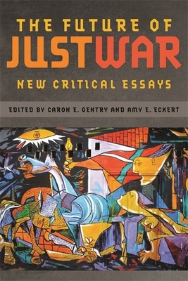 The Future of Just War: New Critical Essays by 