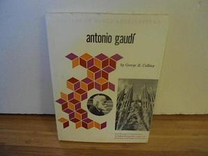Antonio Gaudi by George R. Collins