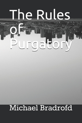 The Rules of Purgatory by Michael Bradford