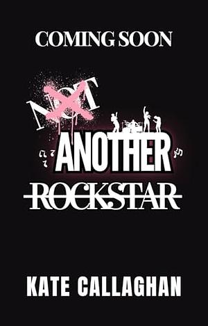 Not Another Rockstar by Kate Callaghan