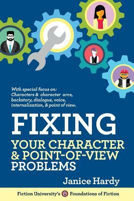 Fixing Your Character and Point of View Problems: Revising Your Novel: Book One by Janice Hardy