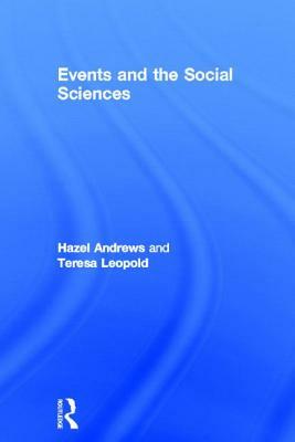 Events and the Social Sciences by Teresa Leopold, Hazel Andrews