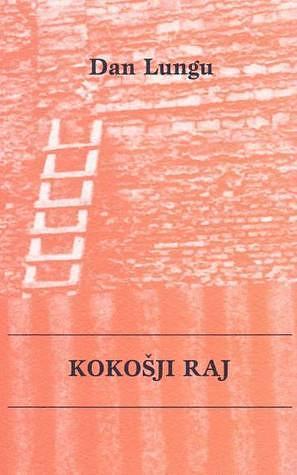 Kokošji raj: lažni roman o govoricah in skrivnostih by Dan Lungu