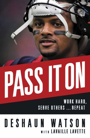 Pass It On: Work Hard, Serve Others ...Repeat by Lavaille Lavette, Deshaun Watson