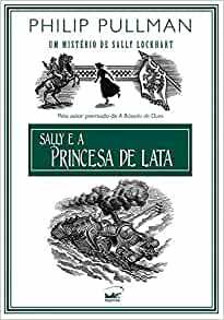 Sally E a Princesa De Lata by Philip Pullman