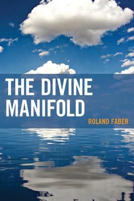 The Divine Manifold by Roland Faber