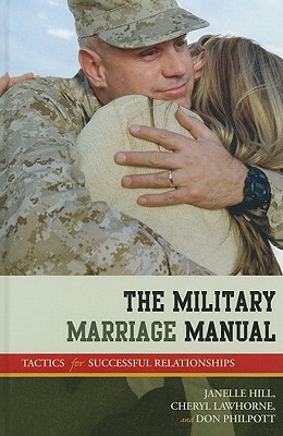 The Military Marriage Manual: Tactics for Successful Relationships by Don Philpott, Cheryl Lawhorne-Scott, Janelle B. Moore